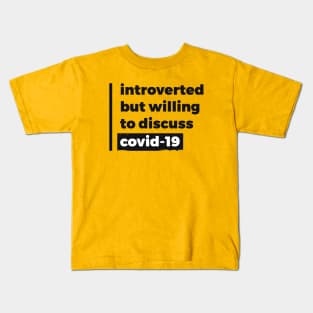 Introverted but willing to discuss Covid-19 (Pure Black Design) Kids T-Shirt